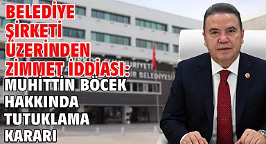 Belediye şirketi üzerinden zimmet iddiası: Muhittin Böcek hakkında tutuklama kararı
