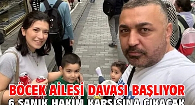 Böcek ailesi davası başlıyor 6 sanık hakim karşısına çıkacak