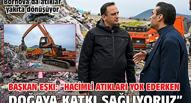 Bornova'da atıklar yakıta dönüşüyor Başkan Eşki: