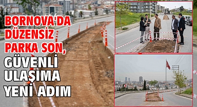 Bornova'da Düzensiz parka son, güvenli ulaşıma yeni adım