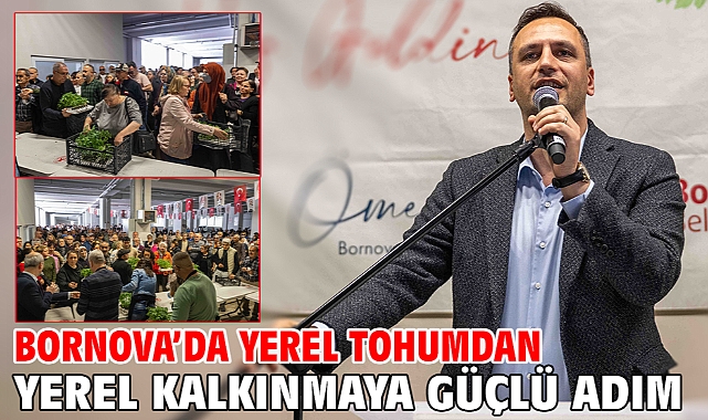 Bornova’da yerel tohumdan yerel kalkınmaya güçlü adım