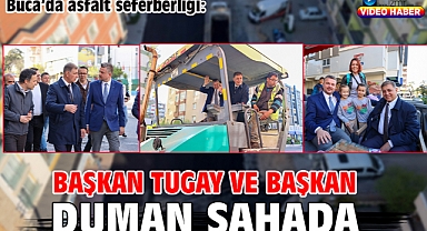 Buca'da asfalt seferberliği: Başkan Tugay ve Başkan Duman sahada!