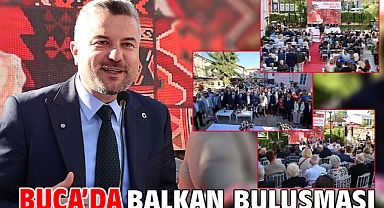 Buca’da Balkan buluşması