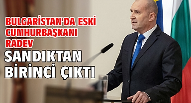 Bulgaristan'da eski Cumhurbaşkanı Radev sandıktan birinci çıktı