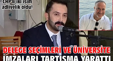 CHP'li iki isim adliyelik oldu! Delege seçimleri ve üniversite imzaları tartışma yarattı