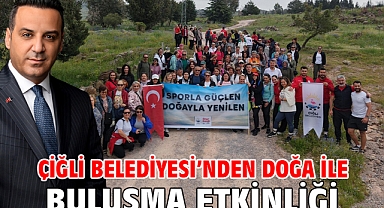 Çiğli Belediyesi’nden Doğa ile Buluşma Etkinliği