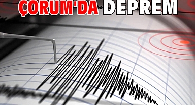 Çorum'da 4 büyüklüğünde deprem