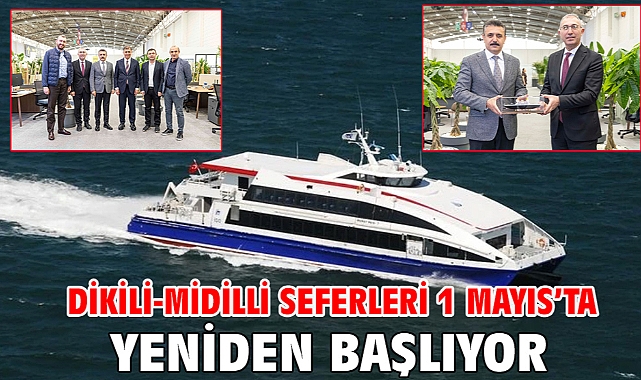 Dikili-Midilli Seferleri 1 Mayıs'ta yeniden başlıyor