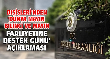 Dışişleri'nden 'Dünya Mayın Bilinci ve Mayın Faaliyetine Destek Günü' açıklaması