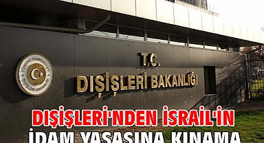 Dışişleri'nden İsrail'in idam yasasına kınama
