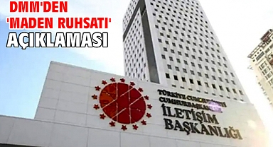 DMM'den 'maden ruhsatı' açıklaması