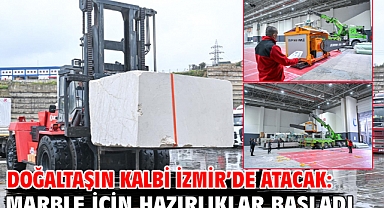 Doğaltaşın kalbi İzmir’de atacak: Marble için hazırlıklar başladı