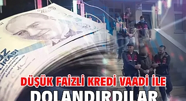 Düşük faizli kredi vaadi ile dolandırdılar