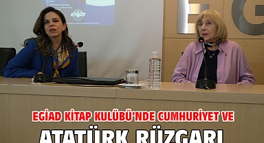 EGİAD Kitap Kulübü’nde Cumhuriyet ve Atatürk Rüzgarı