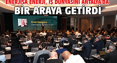 Enerjisa Enerji, iş dünyasını Antalya'da bir araya getirdi