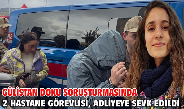 Gülistan Doku soruşturmasında 2 hastane görevlisi gözaltında
