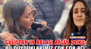 Gülistan'ın ablası Aygül Doku: 