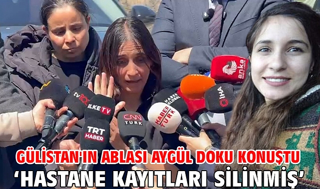 Gülistan'ın Ablası Aygül Doku Konuştu ‘Hastane Kayıtları Silinmiş’