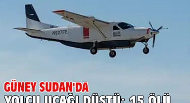 Güney Sudan'da yolcu uçağı düştü: 15 ölü