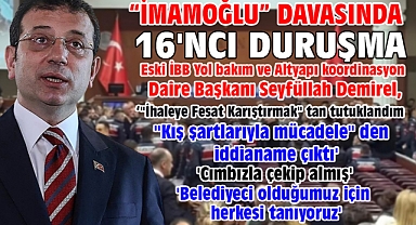 İBB'ye yönelik 'Yolsuzluk' davasında 16'ncı duruşma