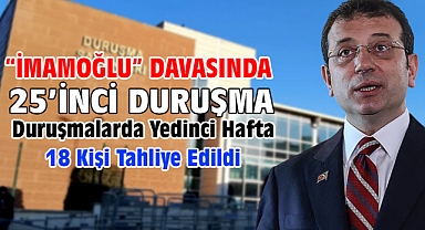 İBB'ye yönelik 'Yolsuzluk' davasında 25’inci duruşma 