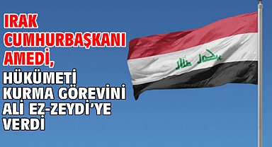 Irak Cumhurbaşkanı Amedi, hükümeti kurma görevini Ali ez-Zeydi’ye verdi