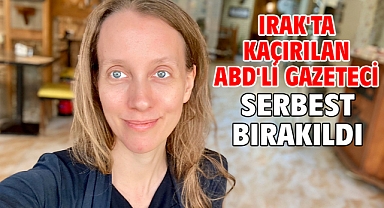 Irak'ta kaçırılan ABD'li gazeteci serbest bırakıldı