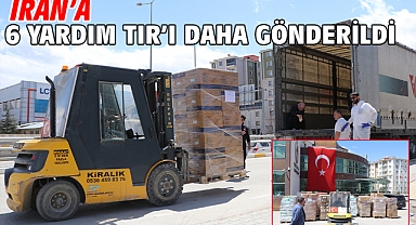 İran’a 6 yardım TIR’ı daha gönderildi