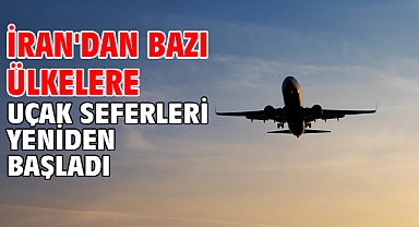 İran'dan bazı ülkelere uçak seferleri yeniden başladı