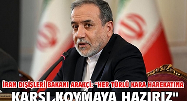 İran Dışişleri Bakanı Arakçi: