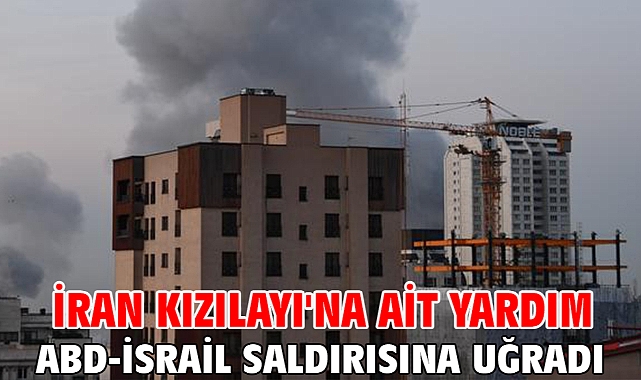 İran Kızılayı'na ait yardım deposu ABD-İsrail saldırısına uğradı