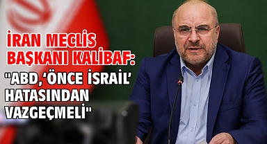 İran Meclis Başkanı Kalibaf: 