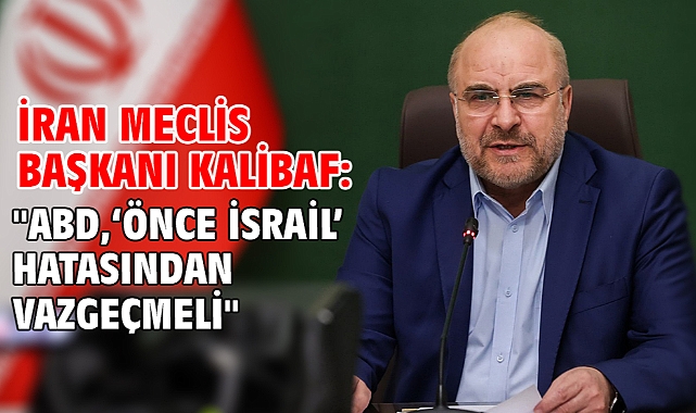 İran Meclis Başkanı Kalibaf:
