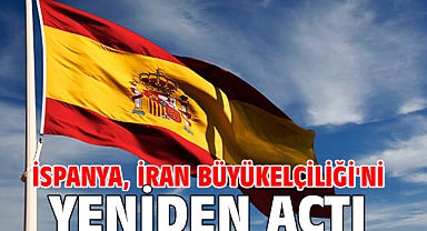 İspanya, İran Büyükelçiliği'ni yeniden açtı