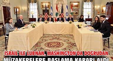 İsrail ile Lübnan, Washington'da doğrudan müzakerelere başlama kararı aldı