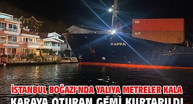 İstanbul Boğazı'nda yalıya metreler kala karaya oturan gemi kurtarıldı 