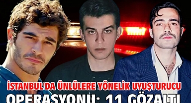 İstanbul'da ünlülere yönelik uyuşturucu operasyonu: 11 gözaltı