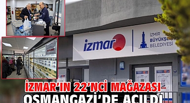 İZMAR’ın 22’nci mağazası Osmangazi’de açıldı