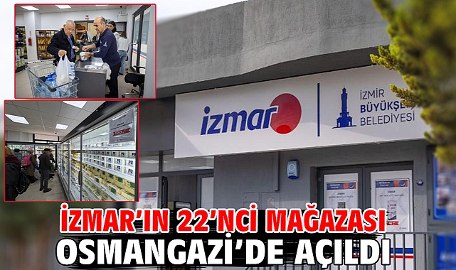 İZMAR’ın 22’nci mağazası Osmangazi’de açıldı