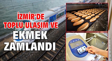 İzmir'de toplu ulaşım ve ekmek zamlandı
