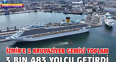 İzmir'e 2 kruvaziyer gemisi toplam 3 bin 483 yolcu getirdi