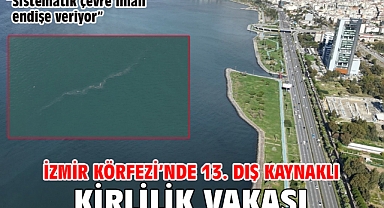 İzmir Körfezi’nde 13. dış kaynaklı kirlilik vakası
