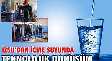 İZSU’dan içme suyunda teknolojik dönüşüm
