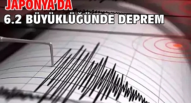 Japonya’da 6.2 büyüklüğünde deprem