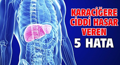 Karaciğere Ciddi Hasar Veren 5 Hata!