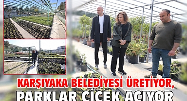 Karşıyaka Belediyesi üretiyor, parklar çiçek açıyor  