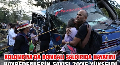 Kolombiya'da bombalı saldırıda hayatını kaybedenlerin sayısı 20'ye yükseldi