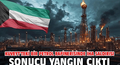 Kuveyt'teki bir petrol rafinerisinde İHA saldırısı sonucu yangın çıktı