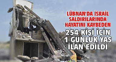 Lübnan'da İsrail saldırılarında hayatını kaybeden 254 kişi için 1 günlük yas ilan edildi