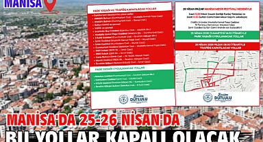 Manisa'da 25-26 Nisan'da Bu Yollar Kapalı Olacak
